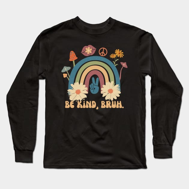 Retro Be Kind Bruh Long Sleeve T-Shirt by Teewyld